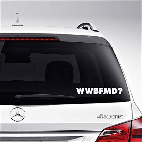 Aampco Decals WWBFMD What Would Bill Fucking Do Funny for Car Truck Motorcycle Windows Bumper Laptop Home Wall Decor Vinyl Sticker Decal Size- [6 inch/15 cm] Wide/Color- Matte White